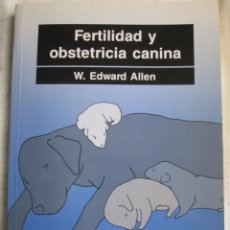 Libros: FERTILIDAD Y OBSTETRICIA CANINA / LIBRO. Lote 311141333