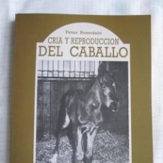 Libros: CRIA Y REPRODUCCION DEL CABALLO, PETER ROSSDALE.. Lote 311154583