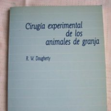 Libros: CIRUGIA ESPERIMENTAL DE LOS ANIMALES DE GRANJA. R. W. DOUGHERTY Nº DE PÁGINAS: 174 PÁGS. EDITORIAL:. Lote 311160443