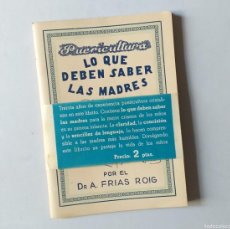 Libros: LO QUE DEBEN SABER LAS MADRES INSTITUT PUERICULTURA REUS DR FRIAS 1945 Y SALUDA ALCALDE