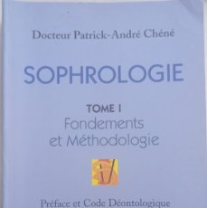 Libros: SOPHROLOGIE: TOME 1, FONDEMENTS ET MÉTHODOLOGIE PATRICK-ANDRÉ CHÉNÉ