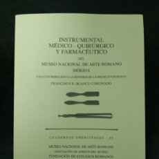 Libros: INSTRUMENTAL MÉDICO, QUIRÚRJICO Y FARMACEÚTICO DEL MUSEO NACIONAL DE ARTE ROMANO DE MÉRIDA. Lote 388598319
