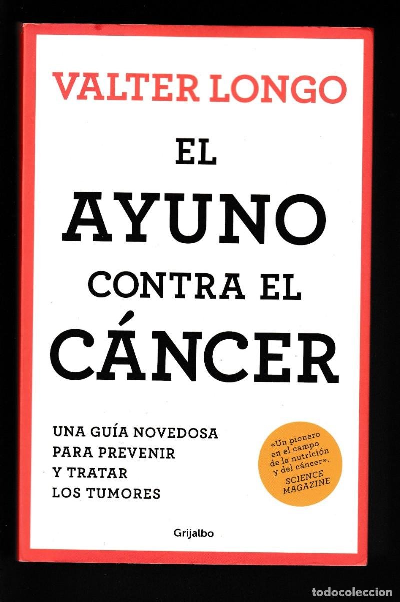 AYUNO CONTRA EL CÁNCER, EL. UNA GUÍA NOVEDOSA PARA PREVENIR Y