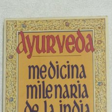 Libros: AYURVEDA , MEDICINA MILENARIA DE LA INDIA . ROBERT SVOBODA . EDICIONES URANO