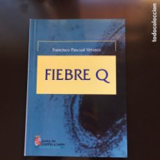 Libros: FIEBRE Q. FRANCISCO PASCUAL VELASCO.JUNTA DE CASTILLA Y LEÓN.1996
