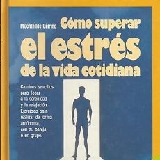 Libros: CÓMO SUPERAR EL ESTRÉS DE LA VIDA COTIDIANA. MECHTHILDE GAIRING