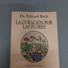 Libros: LA CURACIÓN POR LAS FLORES, DR.EDWARD BACH