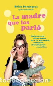 Libros: &iexcl;La madre que los pari&oacute;! - Dom&iacute;nguez, Bithia - Foto 1
