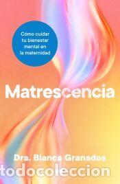 Libros: Matrescencia - Dra. Bianca Granados - Foto 1