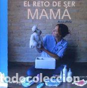 Libros: EL RETO DE SER MAM&Aacute; - Moll&aacute;, Nuria