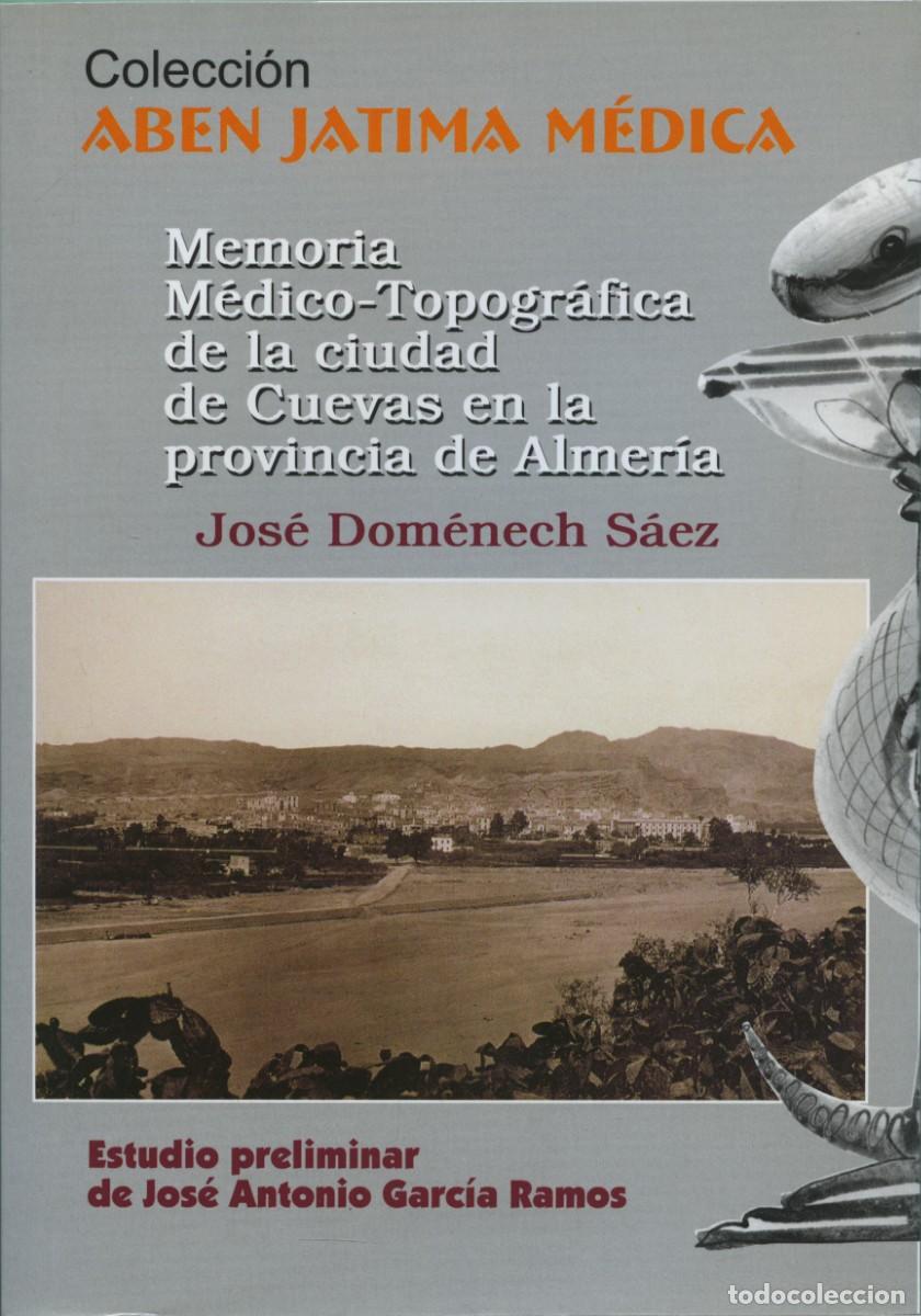 Libros: MEMORIA M&Eacute;DICO-TOPOGR&Aacute;FICA DE LA CIUDAD DE CUEVAS,ALMER&Iacute;A J.DOM&Eacute;NECH S&Aacute;EZ ED. ARRAEZ EDITORES