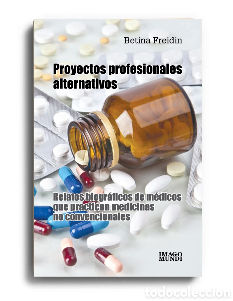 Libros: BETINA FREIDIN &ndash; PROYECTOS PROFESIONALES ALTERNATIVOS. RELATOS BIOGR&Aacute;FICOS DE M&Eacute;DICOS ... &mdash; LMD
