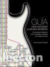 Livres: Gu&iacute;a para entender la m&uacute;sica moderna : un recorrido did&aacute;ctico por los estilos musicales de nuestro