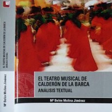 Libros: MOLINA JIMÉNEZ, MARÍA BELÉN. EL TEATRO MUSICAL DE CALDERÓN DE LA BARCA. 2008.. Lote 149937558