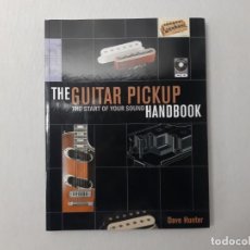 Libri: THE GUITAR PICKUP HANDBOOK: THE START OF YOUR SOUND BY DAVE HUNTER (2009) - HUNTER, DAVE