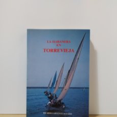 Libros: LA HABANERA EN TORREVIEJA RICARDO LAFUENTE AGUADO AYUNTAMIENTO DE TORREVIEJA 1990