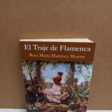 Livres: ROSA Mª MARTÍNEZ MORENO - EL TRAJE DE FLAMENCA - SIGNATURA EDICIONES. Lote 266482838