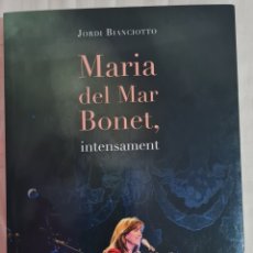 Libros: LIBRO - MARIA DEL MAR BONET - INTENSAMENT - JORDI BIANCIOTTO - PRIMERA ED. MARÇ 2017. Lote 299329653