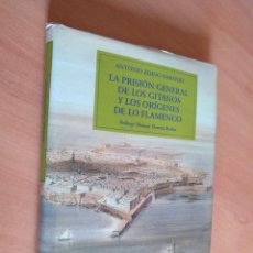 Libri: LA PRISION GENERAL DE LOS GITANOS Y LOS ORIGENES DEL FLAMENCO . ANTONIO ZOIDO , TAPA DURA