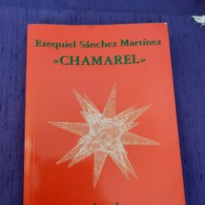 Libros: EZEQUIEL SÁNCHEZ MARTÍNEZ CHAMAREL SENTIMIENTO FLAMENCO