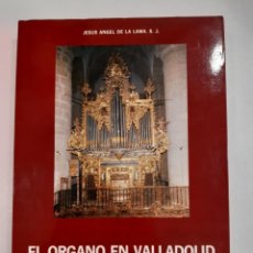 Libri: EL ÓRGANO EN VALLADOLID Y SU PROVINCIA CATALOGACIÓN Y ESTUDIO JESÚS ANGEL DE LA LAMA MÚSICA CLÁSICA