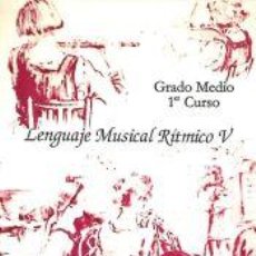 Libros: LENGUAJE MUSICAL RÍTMICO V - ROBLES OJEDA, GABRIEL ; IGLESIAS GONZÁLEZ, JOSÉ. Lote 366710911