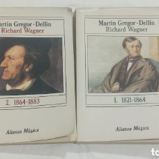 Libros: MARTÍN GREGOR - DELLIN, RICHARD WAGNER . TOMO I Y II . ALIANZA MÚSICA. 1821-1864 Y 1864-1883 .