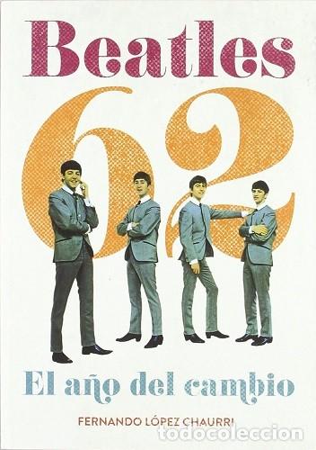Libros: BEATLES 62. EL A&Ntilde;O DEL CAMBIO - Foto 1