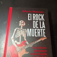 Libros: ALBERTO MANZANO EL ROCK DE LA MUERTE: LOS DISCOS PÓSTUMOS COMO LEGADO MUSICAL DE GRANDES ARTISTAS