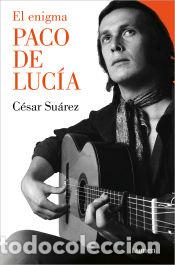 Libros: El enigma Paco de Luc&iacute;a - Su&aacute;rez, C&eacute;sar - Foto 1