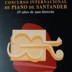 Libros: CONCURSO INTERNACIONAL DE PIANO DE SANTANDER 25 AÑOS DE UNA HISTORIA