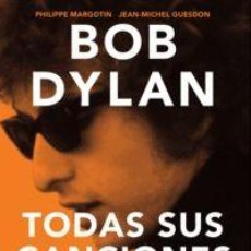 Libros: BOB DYLAN - TODAS SUS CANCIONES