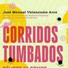 Libros: CORRIDOS TUMBADOS - VALENZUELA ARCE, JOSÉ MANUEL