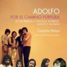 Libros: ADOLFO. POR EL CAMINO PÚRPURA - MOYA, CONCHI