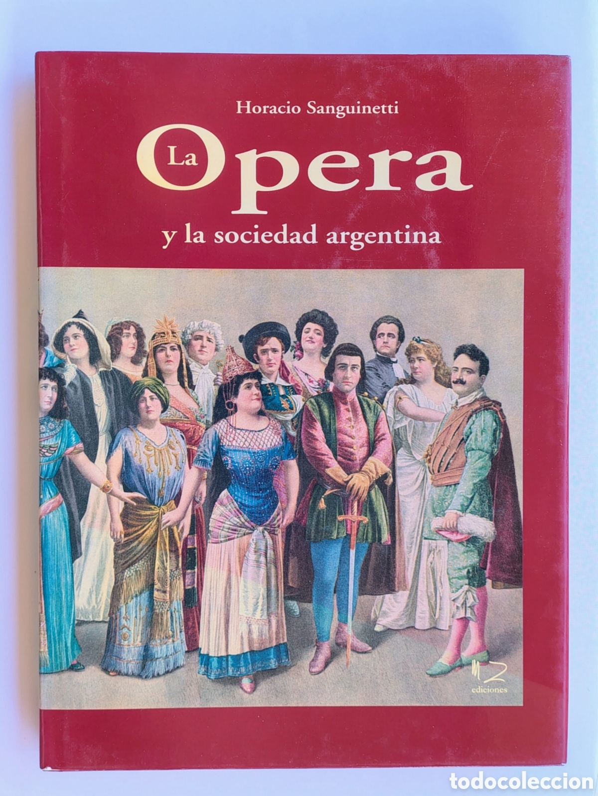Libros: La &oacute;pera y la sociedad argentina &ndash; Horacio Sanguinetti | Edici&oacute;n ilustrada gran formato