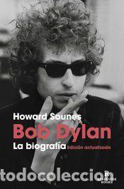 Libros: Bob Dylan, la biograf&iacute;a - Sounes, Howard