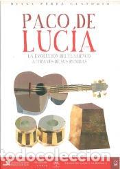Libros: Paco de Luc&iacute;a. La evoluci&oacute;n del flamenco a trav&eacute;s de sus rumbas - P&eacute;rez Custodio, Diana