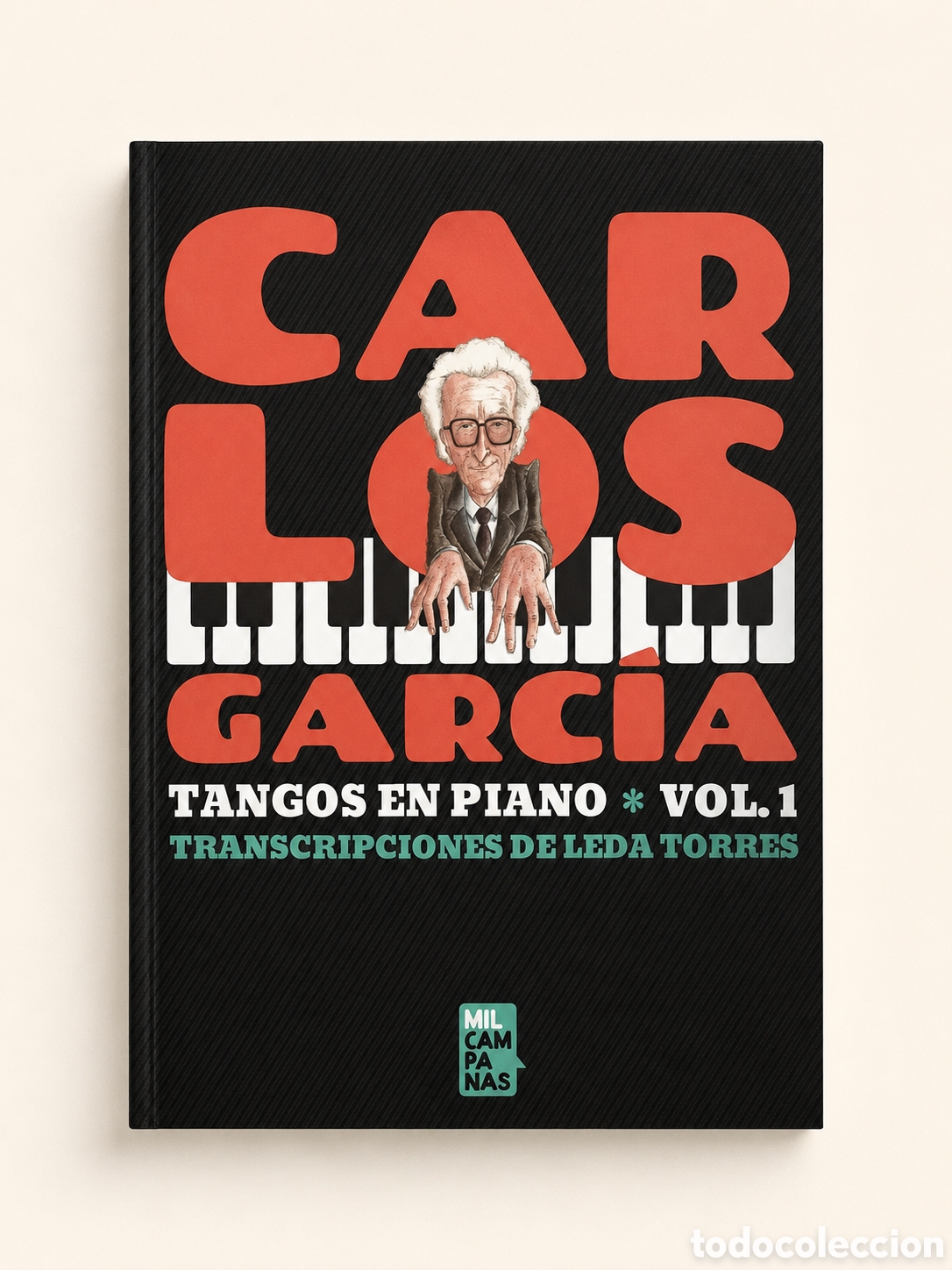Libros: CARLOS GARC&Iacute;A &ndash; TANGOS EN PIANO. VOL. 1. TRANSCRIPCIONES DE LEDA TORRES &ndash; MIL CAMPANAS &ndash; LMD