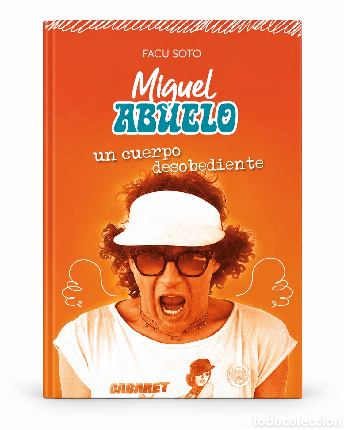 Libros: 5. FACU SOTO &ndash; MIGUEL ABUELO. UN CUERPO DESOBEDIENTE &ndash; LMD