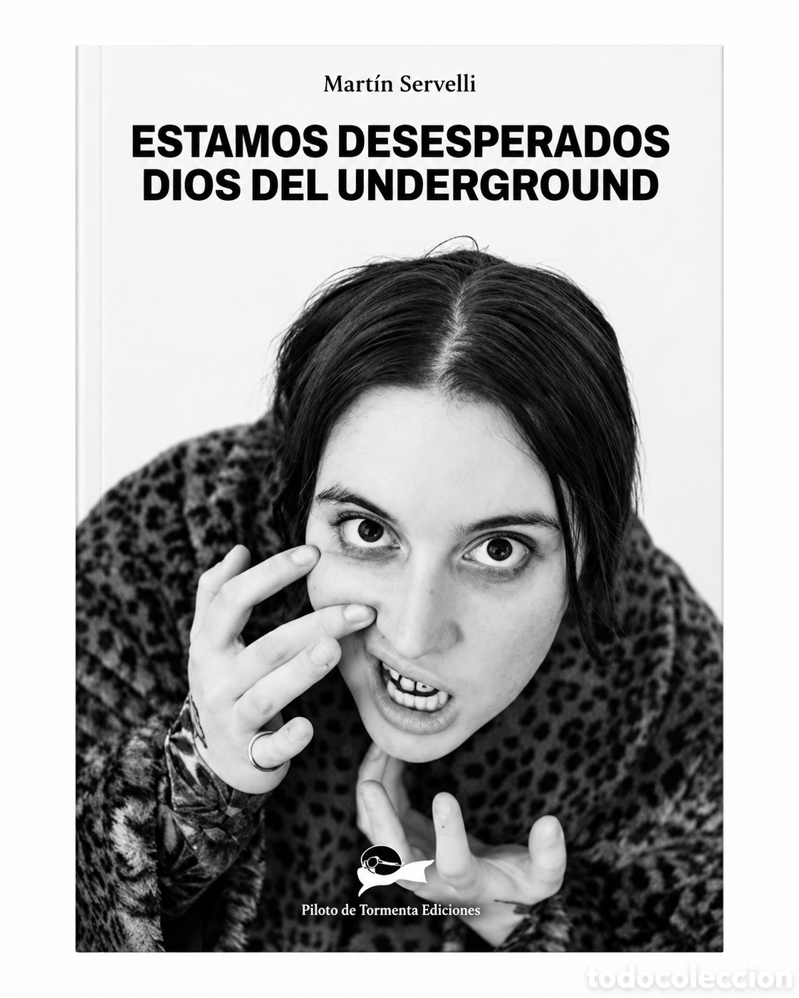 Libros: MART&Iacute;N SERVELLI &ndash; ESTAMOS DESESPERADOS. DIOS DEL UNDERGROUND &ndash; PILOTO DE TORMENTA EDICIONES &ndash; LMD