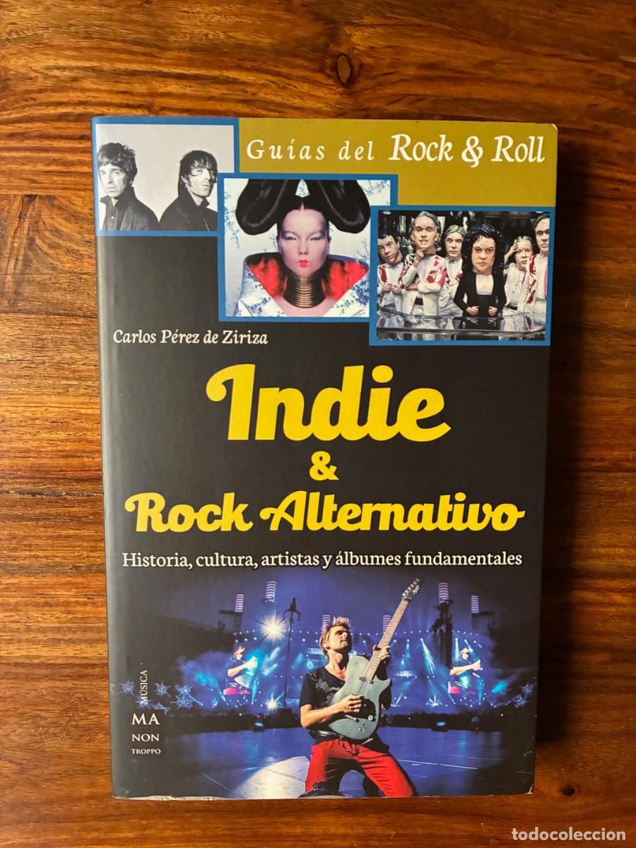 Libros: Indie& Rock alternativo. Historia, cultura, artistas y &aacute;lbumes fundamentales. Carlos P&eacute;rez de Ziriza