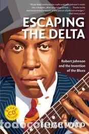 Libros: Escaping the Delta - Elijah Wald - Foto 1