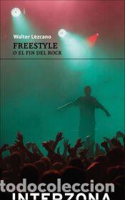 Libros: FREESTYLE O EL FIN DEL ROCK - LEZCANO,WALTER