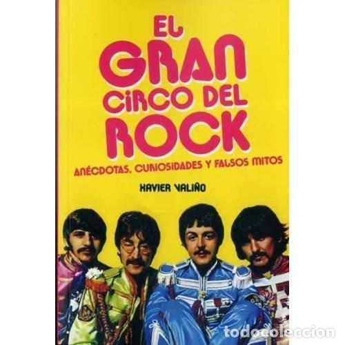 Libros: EL GRAN CIRCO DEL ROCK. XAVIER VALI&Ntilde;O GARCIA