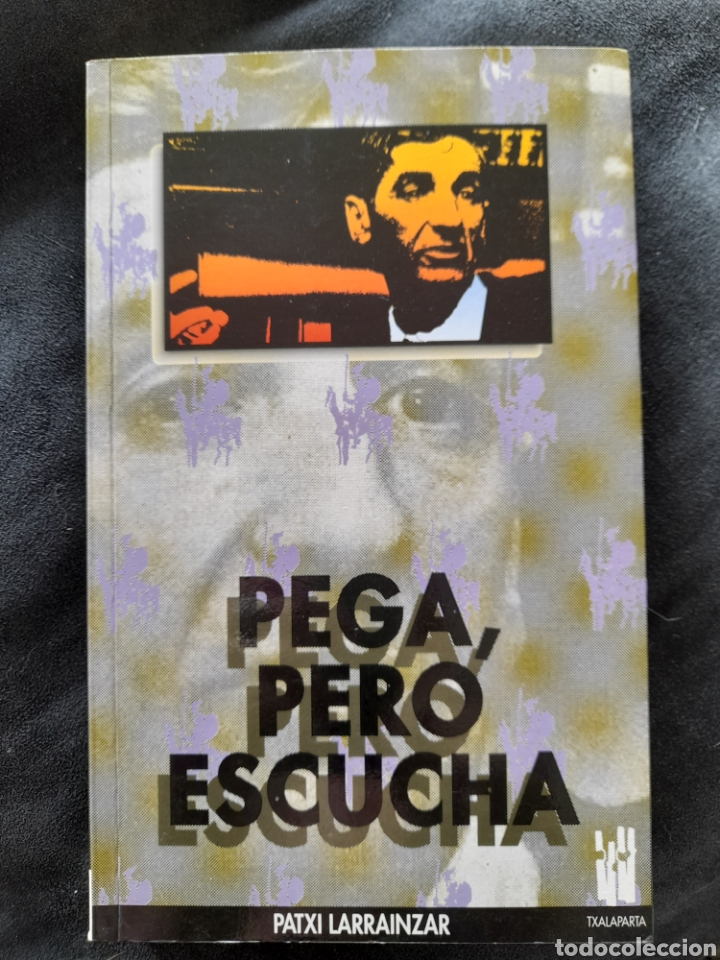Libros: Pega, pero escucha. Patxi Larrainzar - Foto 1