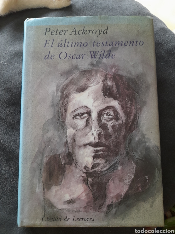 Libros: El &uacute;ltimo testamento de &Oacute;scar Wilde . Peter Ackroid - Foto 1