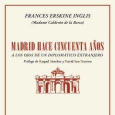 Libros: MADRID HACE CINCUENTA AÑOS A LOS OJOS DE UN DIPLOMÁTICO EXTRANJERO. FRANCES ERSKINE INGLIS - NUEVO. Lote 347160748