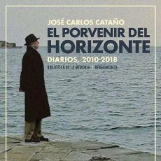 Libros: EL PORVENIR DEL HORIZONTE..JOSÉ CARLOS CATAÑO.- NUEVO. Lote 379164384