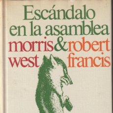 Libros: ESCÁNDALO EN LA ASAMBLEA - MORRIS WEST & ROBERT FRANCIS