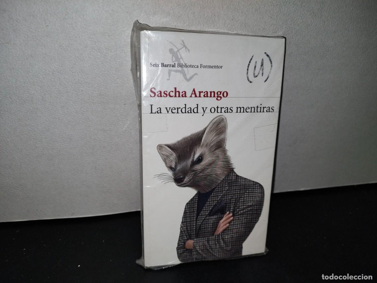 Libros: 45- LA VERDAD Y OTRAS MENTIRAS - SASCHA ARANGO - Foto 1